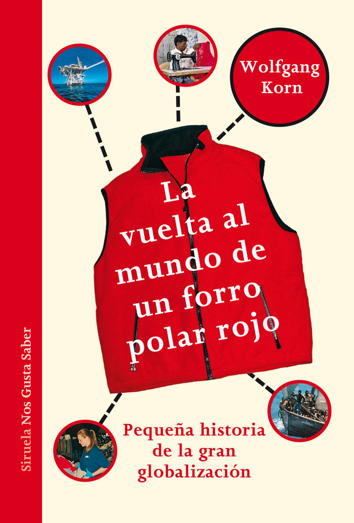 ✅ La vuelta al mundo de un forro polar rojo: Pequeña historia de la gran globalización: 8 (Las Tres Edades / Nos Gusta Saber) Imagen principal del producto