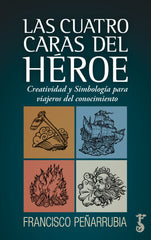 CUATRO CARAS DEL HEROE,LAS | PEÑARRUBIA, FRANCISCO | ARZALIA EDICIONES | 9788417241865