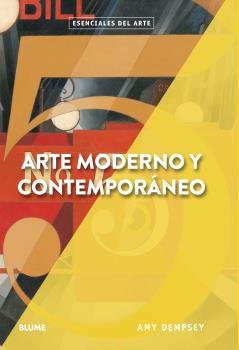 ESENCIALES ARTE. ARTE MODERNO Y CONTEMPORÁNEO I Dempsey, Amy I BLUME (Naturart) I 9788417254346