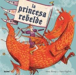 LA PRINCESA REBELDE (2019) I Kemp, Anna I BLUME (Naturart) I 9788417254971 Imagen principal del producto