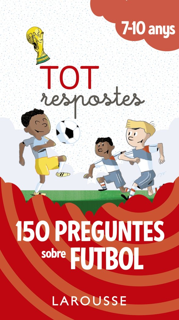 TOT RESPOSTES,150 PREGUNTES SOBRE FUTBOL | LAROUSSE EDITORIAL | LAROUSSE | 9788417273811