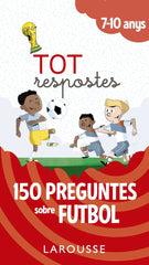 TOT RESPOSTES,150 PREGUNTES SOBRE FUTBOL | LAROUSSE EDITORIAL | LAROUSSE | 9788417273811