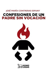 CONFESIONES DE UN PADRE SIN VOCACION - 9788417407384