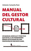 MANUAL DEL GESTOR CULTURAL | CAMACHO RUIZ,ANTONIO | BERENICE | 9788417418380