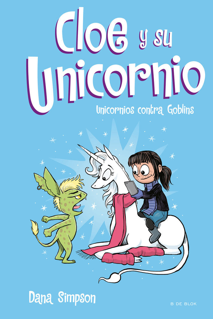 CLOE Y SU UNICORNIO 3 UNICORNIOS CONTRA GOBLINS | Simpson, Dana Claire | 9788417424329 (B de blok)