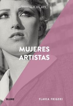 ESENCIALES ARTE. MUJERES ARTISTAS I Frigeri, Flavia I BLUME (Naturart) I 9788417492908