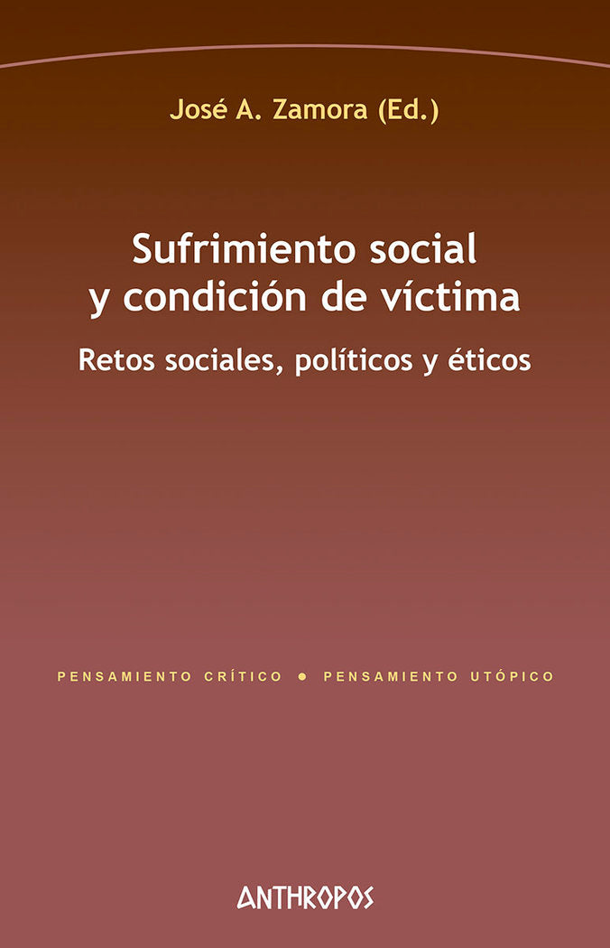 SUFRIMIENTO SOCIAL Y CONDICION DE VICTIMA | ZAMORA,JOSE A | ANTHROPOS EDITORIAL | 9788417556518
