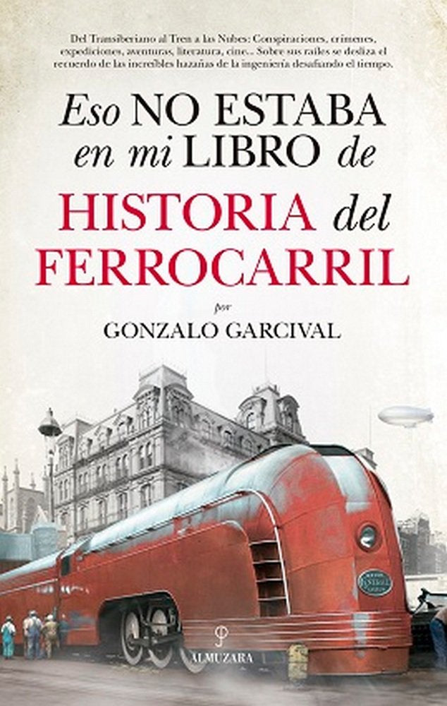 ESO NO ESTABA EN MI LIBRO DE HISTORIA DEL FERROCARRIL - 9788417558024 Imagen principal del producto