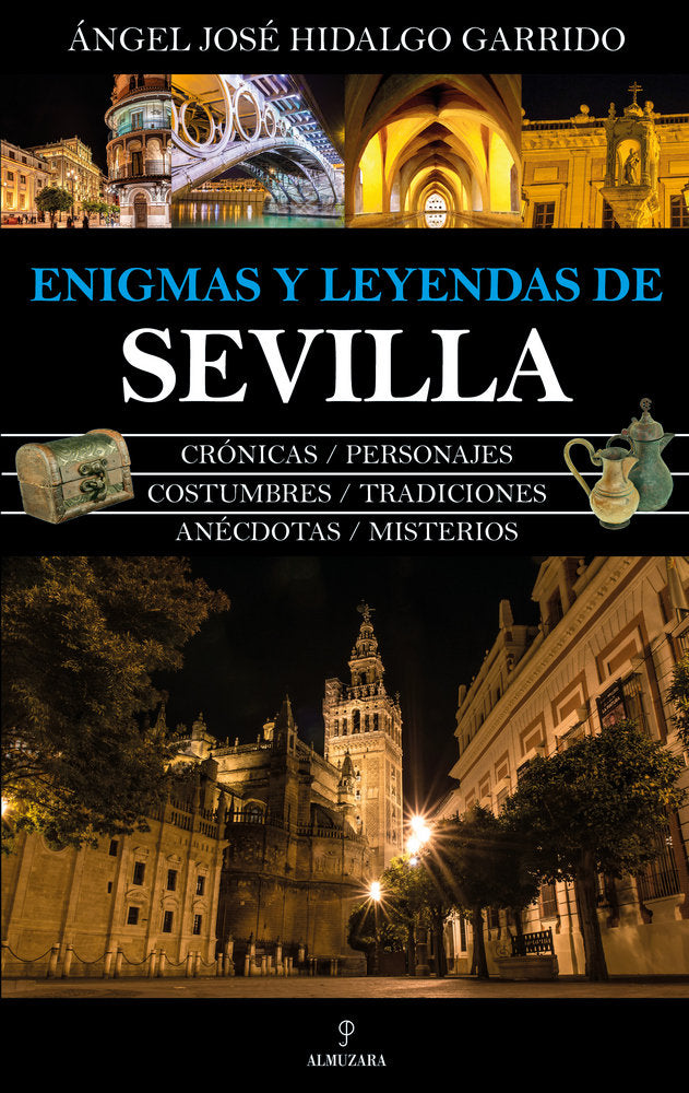 ENIGMAS Y LEYENDAS DE SEVILLA I Hidalgo Garrido,Angel Jose I Almuzara I 9788417558758 Imagen principal del producto