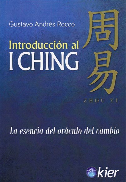 INTRODUCCION AL I CHING I Rocco,Gustavo Andres I Kier España I 9788417581640 Imagen principal del producto