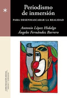 PERIODISMO DE INMERSION | ANTONIO LOPEZ HIDALGO | COMUNICACION SOCIAL EDICIONES | 9788417600563