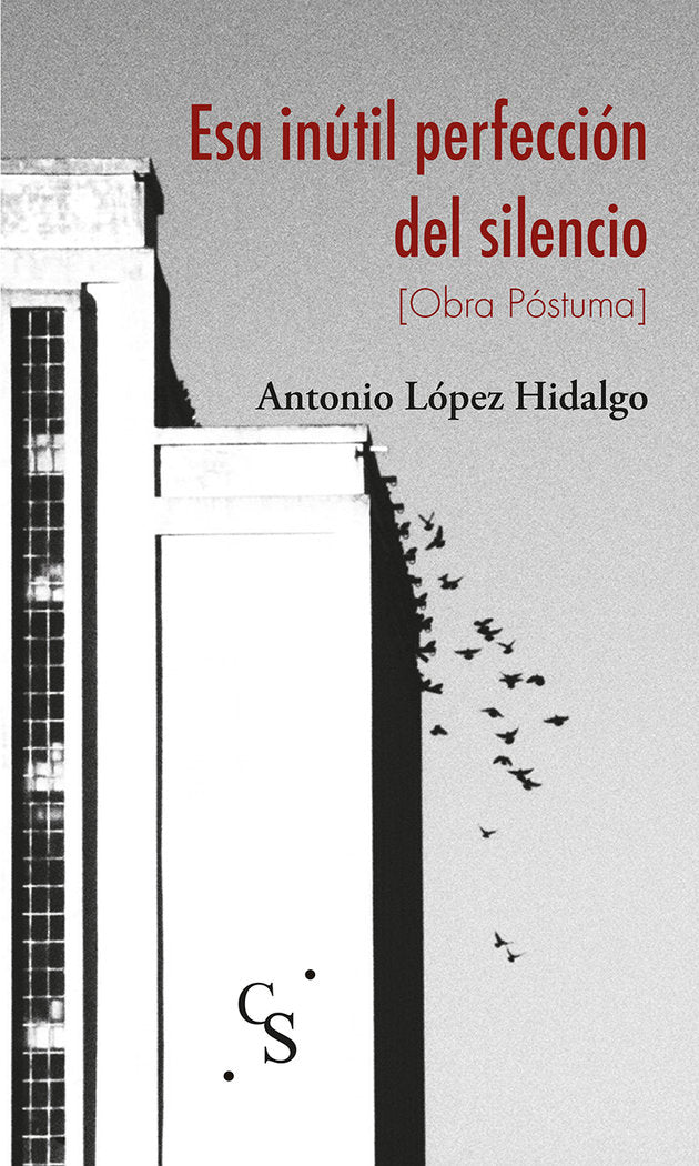 ESA INUTIL PERFECCION DEL SILENCIO | LOPEZ HIDALGO,ANTONIO | COMUNICACION SOCIAL EDICIONES | 9788417600761 Imagen principal del producto