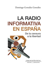 LA RADIO INFORMATIVA EN ESPAÑA | GONZALEZ GONZALEZ, DOMINGO | COMUNICACION SOCIAL EDICIONES | 9788417600921