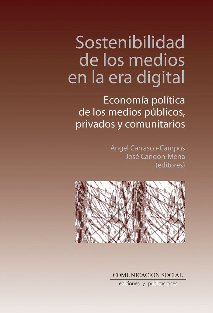 SOSTENIBILIDAD DE LOS MEDIOS EN LA ERA DIGITAL | CANDON MENA,JOSE/CARRASCO CAMPOS,ANGEL | COMUNICACION SOCIAL EDICIONES | 9788417600945