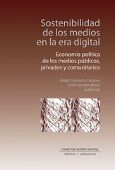 SOSTENIBILIDAD DE LOS MEDIOS EN LA ERA DIGITAL | CANDON MENA,JOSE/CARRASCO CAMPOS,ANGEL | COMUNICACION SOCIAL EDICIONES | 9788417600945