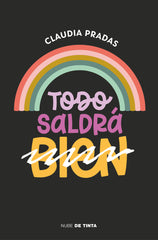 TODO SALDRA | PRADAS,CLAUDIA | NUBE DE TINTA | 9788417605971