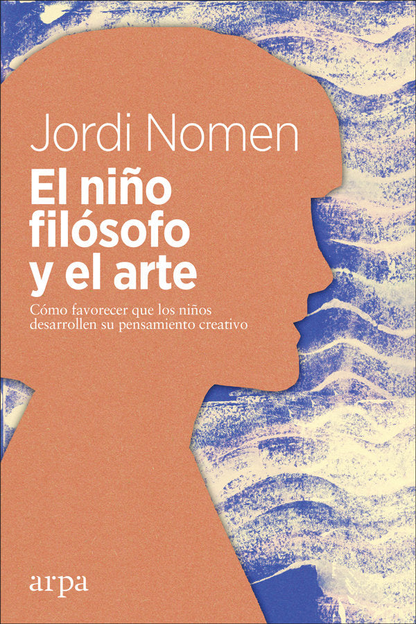 NIÑO FILOSOFO Y EL ARTE,EL | NOMEN,JORDI | ARPA EDITORES | 9788417623050