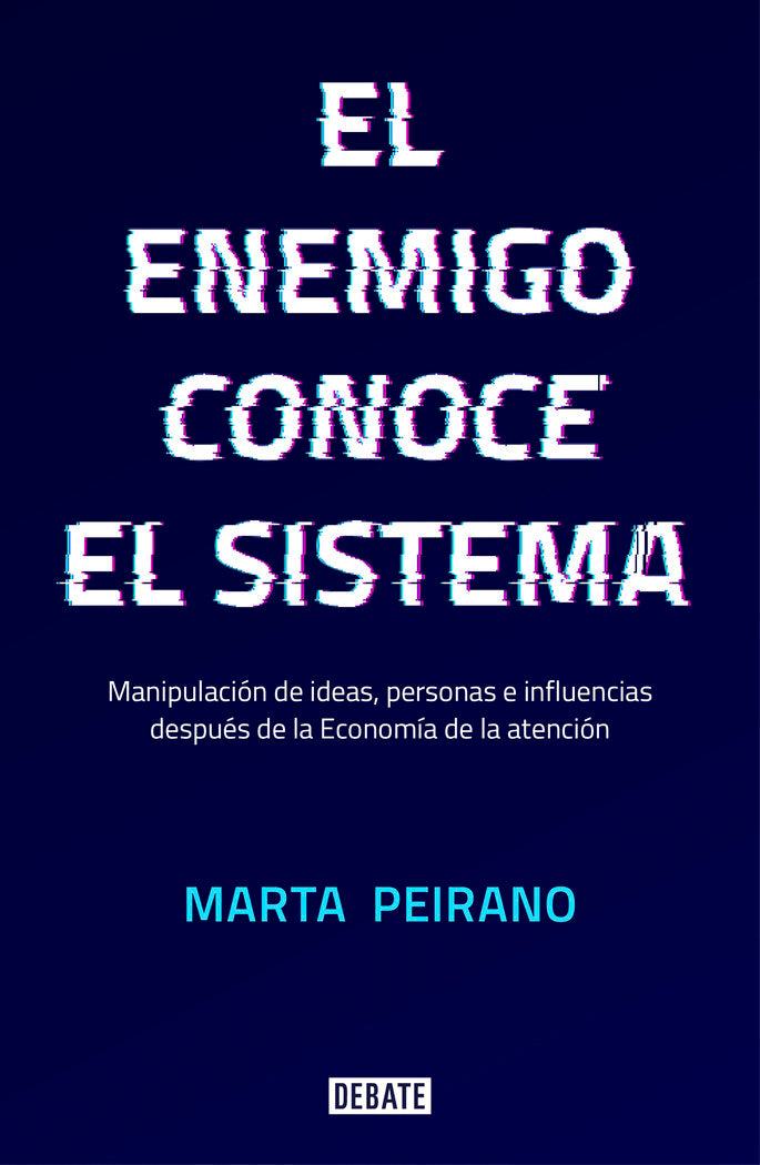 EL ENEMIGO CONOCE EL SISTEMA | PEIRANO, MARTA | DEBATE | 9788417636395