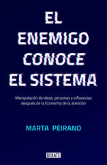 EL ENEMIGO CONOCE EL SISTEMA | PEIRANO, MARTA | DEBATE | 9788417636395