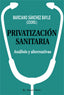 PRIVATIZACION SANITARIA ANALISIS Y ALTERNATIVAS - 9788417700331