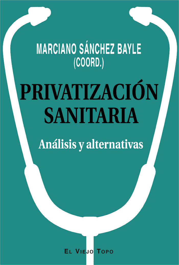 PRIVATIZACION SANITARIA ANALISIS Y ALTERNATIVAS - 9788417700331