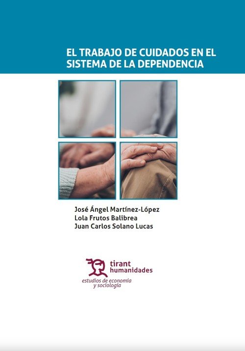 TRABAJO DE CUIDADOS EN EL SISTEMA DE LA DEPENDENCIA - 9788417706623