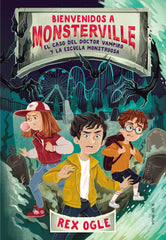 EL CASO DEL DOCTOR VAMPIRO Y LA ESCUELA MONSTRUOSA (BIENVENI | Ogle,rex | 9788417736590 (B de blok)