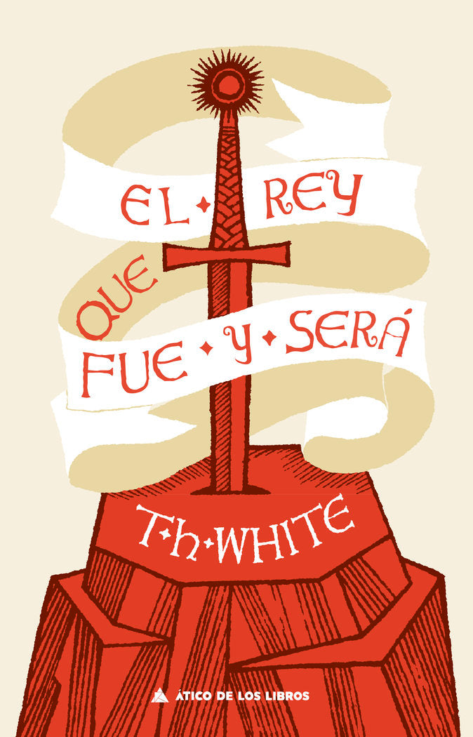REY QUE FUE Y SERA,EL | White,t H | 9788417743475 (Atico de los libros)
