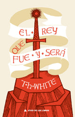 REY QUE FUE Y SERA,EL | White,t H | 9788417743475 (Atico de los libros)