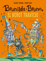 BRUNILDA Y BRUNO. EL ROBOT TRAVIESO I Thomas, Valerie;Korky, Paul I BLUME (Naturart) I 9788417757120