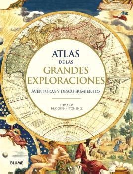 ATLAS DE LAS GRANDES EXPLORACIONES I Brooke Hitching, Edward I BLUME (Naturart) I 9788417757588