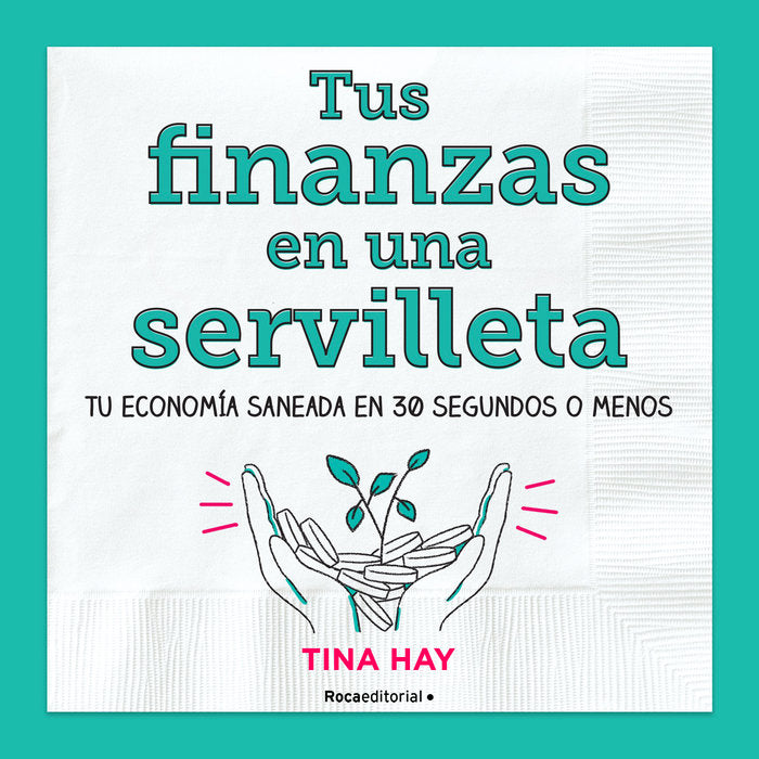TUS FINANZAS EN UNA SERVILLETA | HAY, TINA | ROCA EDITORIAL | 9788417805913