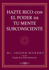 HAZTE RICO CON EL PODER DE TU MENTE SUBCONSCIENTE - 9788417851682