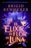 EL ELIXIR DE FLOR DE LUNA | Kemmerer, Brigid | 9788417854652 (Puck)