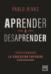 APRENDER A DESAPRENDER | RIVAS,PABLO | LID EDITORIAL | 9788417880279