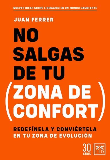 NO SALGAS DE TU ZONA DE CONFORT | FERRER,JUAN | LID EDITORIAL | 9788417880811