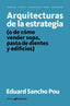 ARQUITECTURAS DE LA ESTRATEGIA | SANCHO POU,EDUARD | ASIMETRICAS | 9788417905286