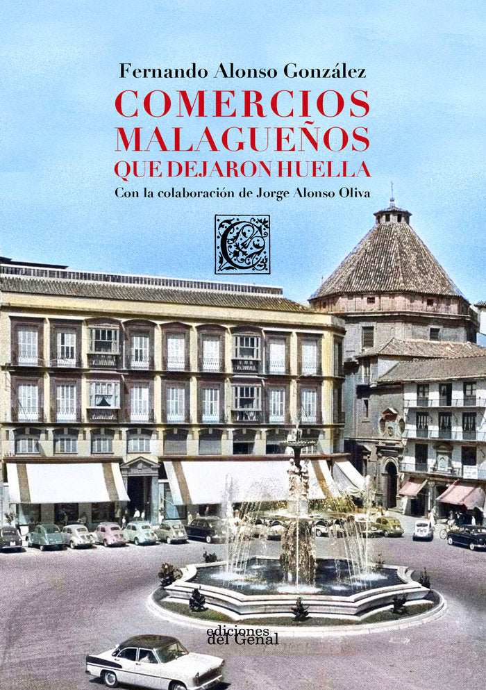 COMERCIOS MALAGUEÑOS QUE DEJARON HUELLA | ALONSO GONZALEZ, FERNANDO | DEL GENAL | 9788417974206 Imagen principal del producto