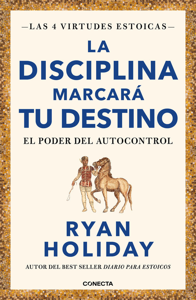 LA DISCIPLINA MARCARA TU DESTINO LAS 4 VIRTUDES ESTOICAS 2) | HOLIDAY,RYAN | CONECTA | 9788417992675 Imagen principal del producto