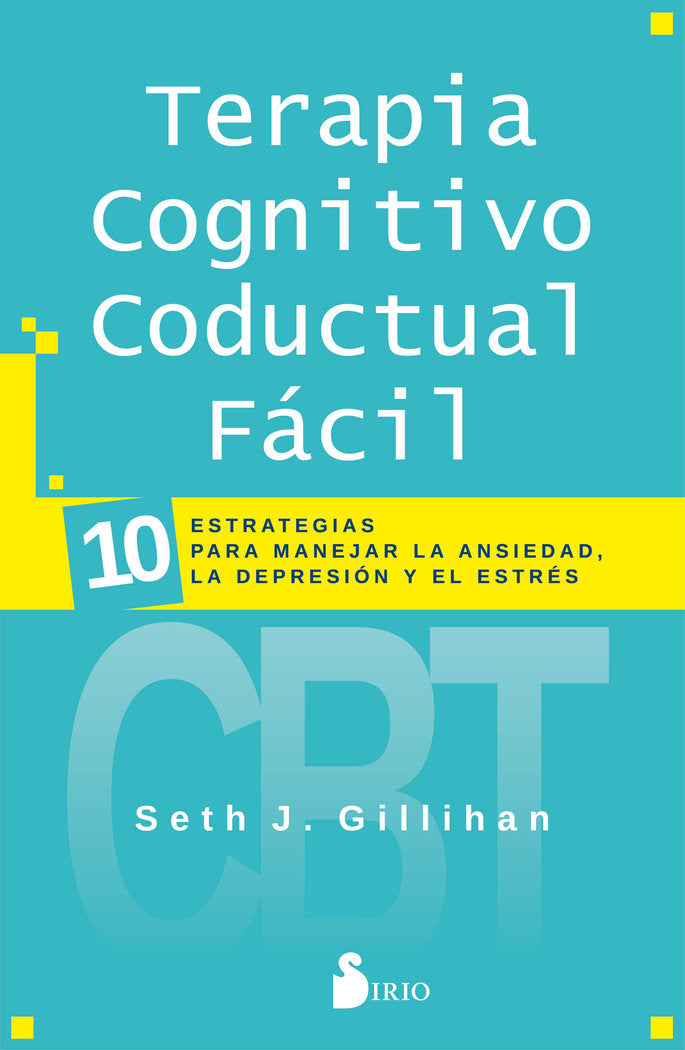 TERAPIA COGNITIVO CONDUCTUAL FACIL | GILLIHAN, DR, SETH J, | SIRIO | 9788418000447 Imagen principal del producto