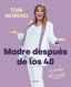 MADRE DESPUES DE LOS 40 LA VERDAD DEL CUE - 9788418007859