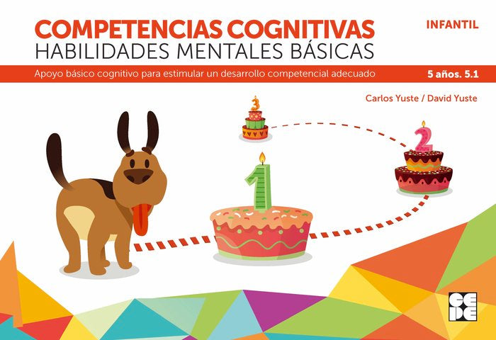 COMPETENCIAS COGNITIVAS. HABILIDADES MENTALES BÁSICAS 5.1 PROGRESINT INTEGRADO INFANTIL I Yuste Hernanz, Carlos;Yuste Peña, David I Ciencias de la Educación Preescolar y Especial I 9788418044250