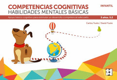 COMPETENCIAS COGNITIVAS. HABILIDADES MENTALES BÁSICAS 5.2 PROGRESINT INTEGRADO INFANTIL I Yuste Hernanz, Carlos;Yuste Peña, David I Ciencias de la Educación Preescolar y Especial I 9788418044267