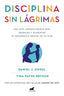 DISCIPLINA SIN LAGRIMAS | SIEGEL, DANIEL J,/BRYSON, TINA PAYNE | JAVIER VERGARA | 9788418045363