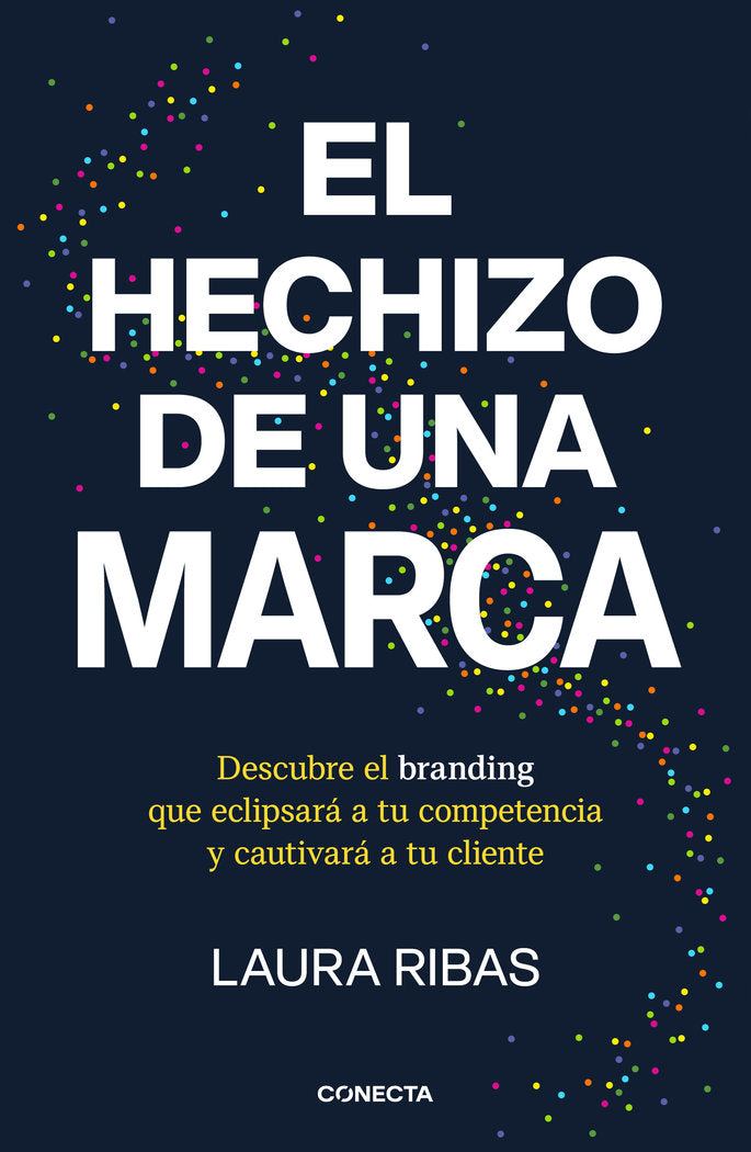 EL HECHIZO DE UNA MARCA | LAURA RIBAS | CONECTA | 9788418053115 Imagen principal del producto