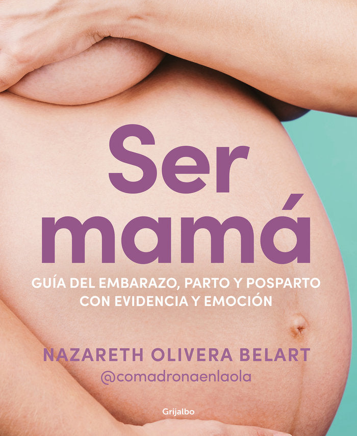 SER MAMA GUIA DEL EMBARAZO PARTO Y POSPARTO CON CIENCIA Y - 9788418055607 Imagen principal del producto