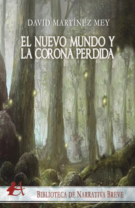 EL NUEVO MUNDO Y LA CORONA PERDIDA | Martinez Mey, David | 9788418097188 (Editorial adarve)