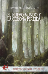 EL NUEVO MUNDO Y LA CORONA PERDIDA | Martinez Mey, David | 9788418097188 (Editorial adarve)