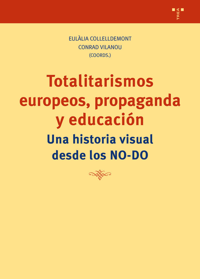 TOTALITARISMOS EUROPEOS PROPAGANDA Y EDUCACION | COLLELLDEMONT,EULALIA/VILANOU TORRANO,CO | TREA | 9788418105296 Imagen principal del producto
