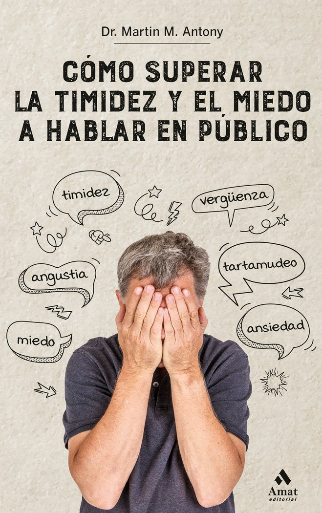 COMO SUPERAR LA TIMIDEZ Y EL MIEDO A HABLAR EN PUBLICO N,E, | ANTONY, MARTIN M, | AMAT | 9788418114205